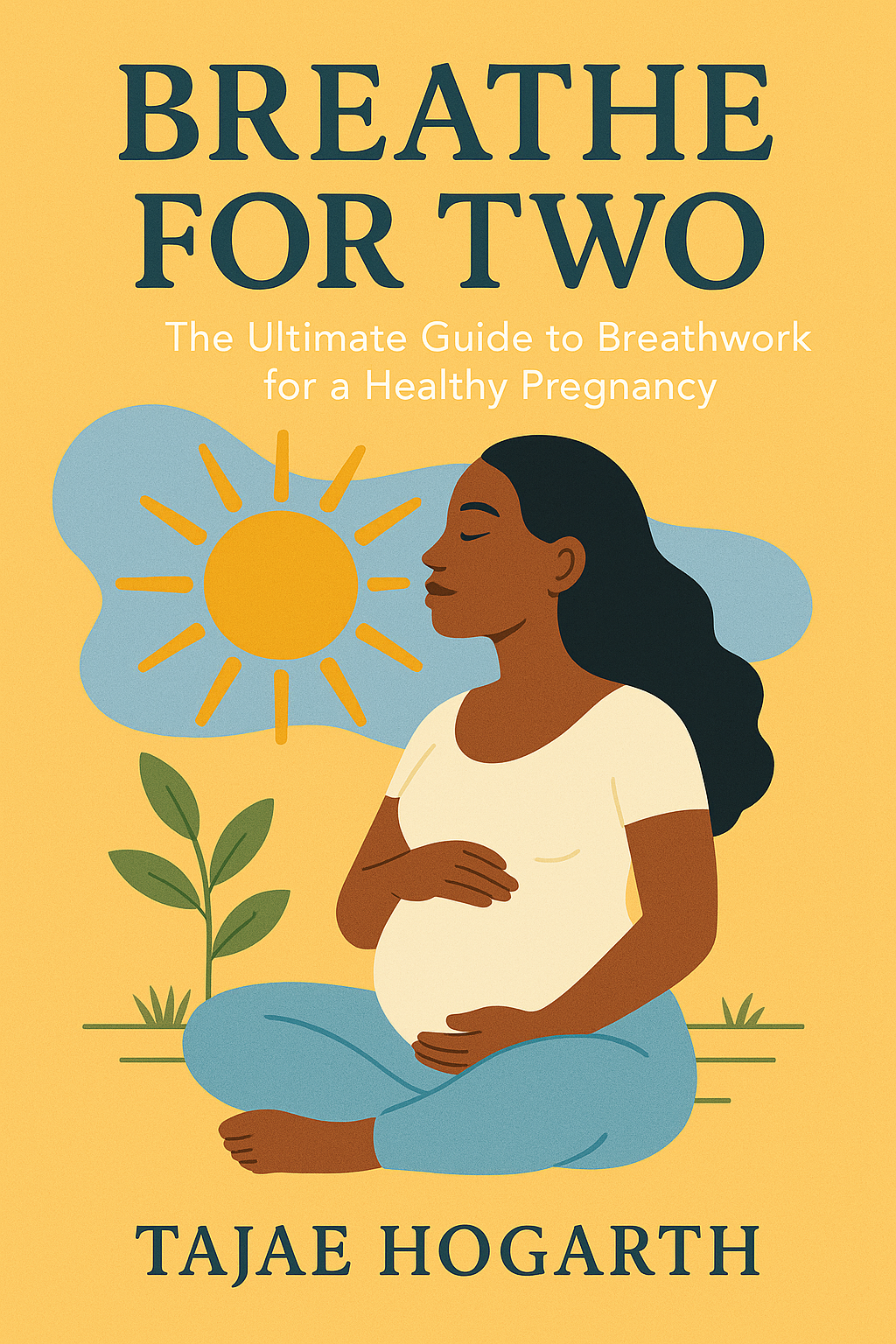 Breathe for Two The Ultimate Guide to Breathwork for a Healthy Pregnancy